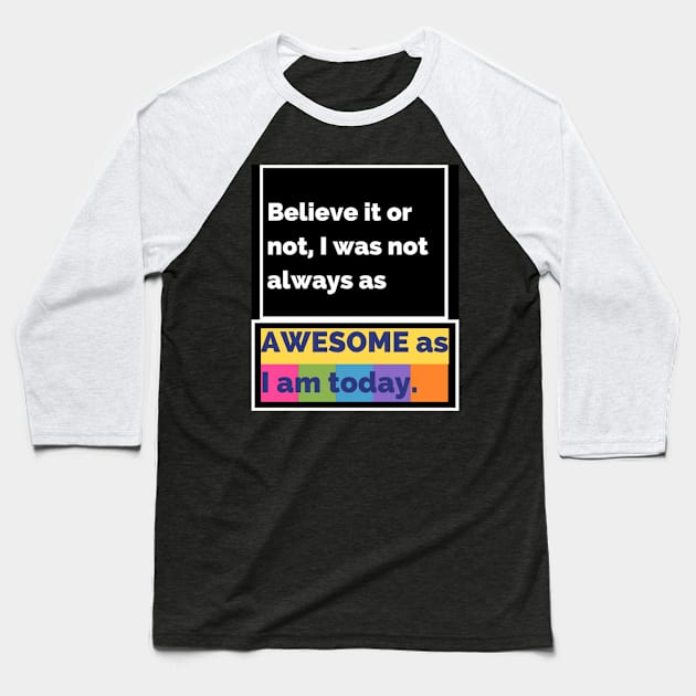 Believe it or not, I was not always as awesome as I am today. Baseball T-Shirt by JESH